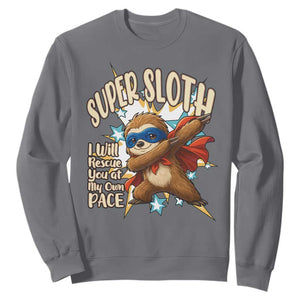 Super Sloth I Will Rescue You Sweatshirt Funny Sloth Lover Gift TS12 Charcoal Print Your Wear