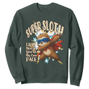 Super Sloth I Will Rescue You Sweatshirt Funny Sloth Lover Gift TS12 Dark Forest Green Print Your Wear