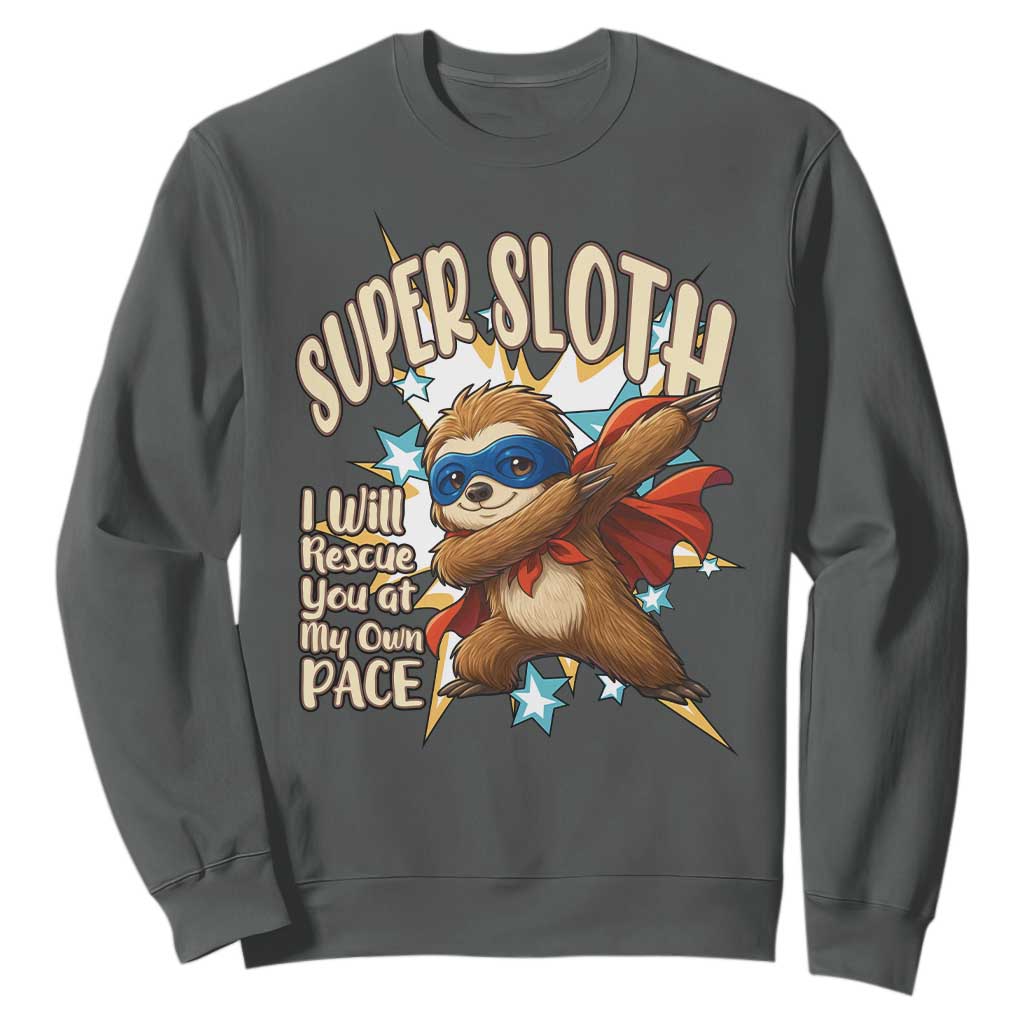 Super Sloth I Will Rescue You Sweatshirt Funny Sloth Lover Gift TS12 Dark Heather Print Your Wear