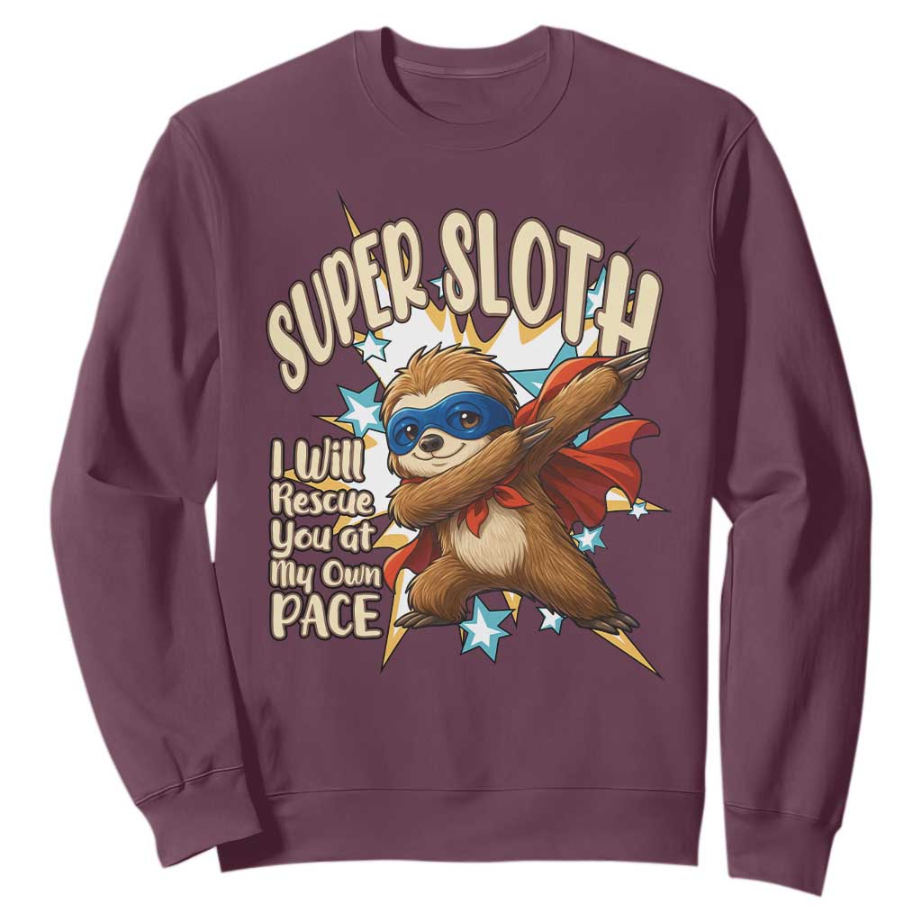 Super Sloth I Will Rescue You Sweatshirt Funny Sloth Lover Gift TS12 Maroon Print Your Wear