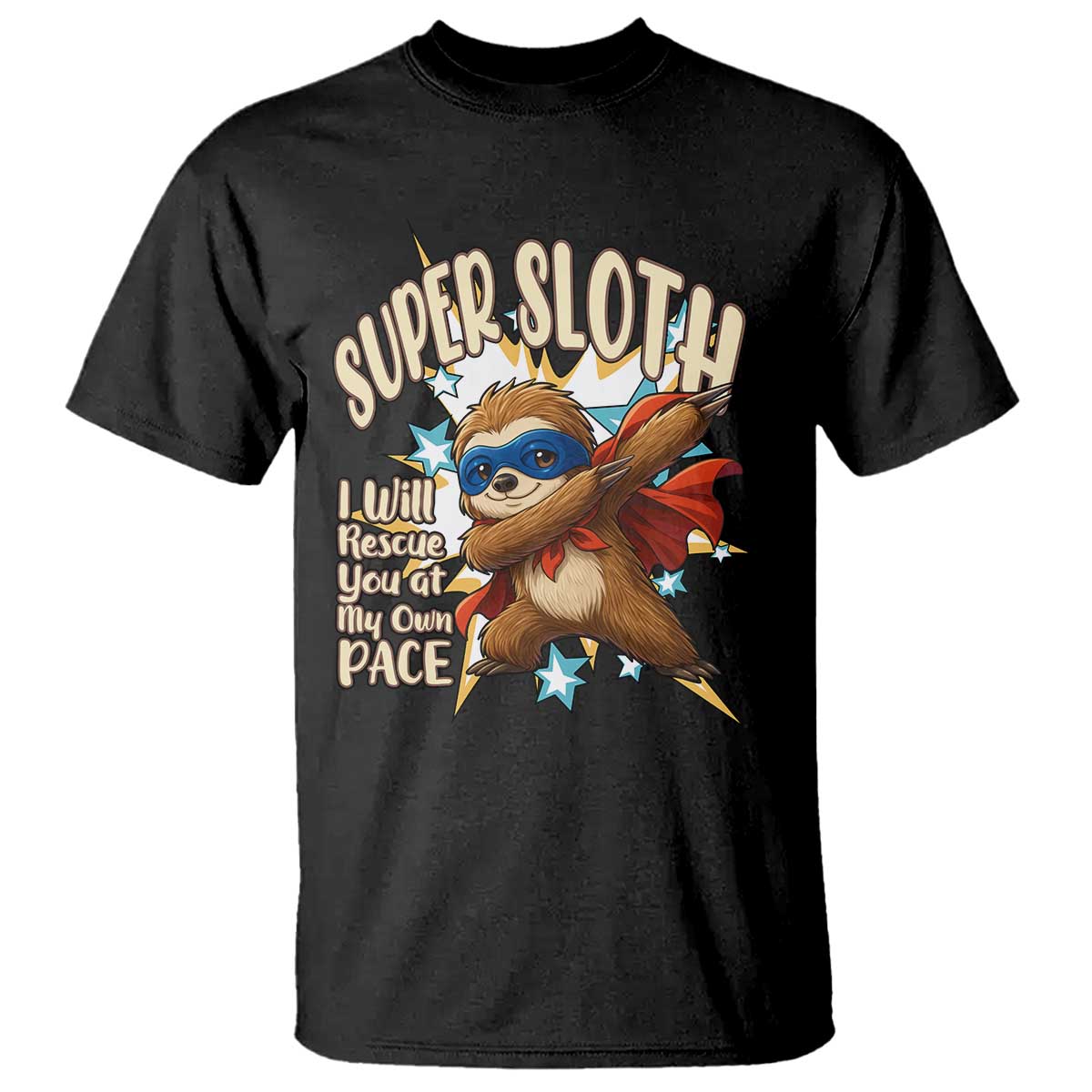 Super Sloth I Will Rescue You T Shirt Funny Sloth Lover Gift TS12 Black Print Your Wear