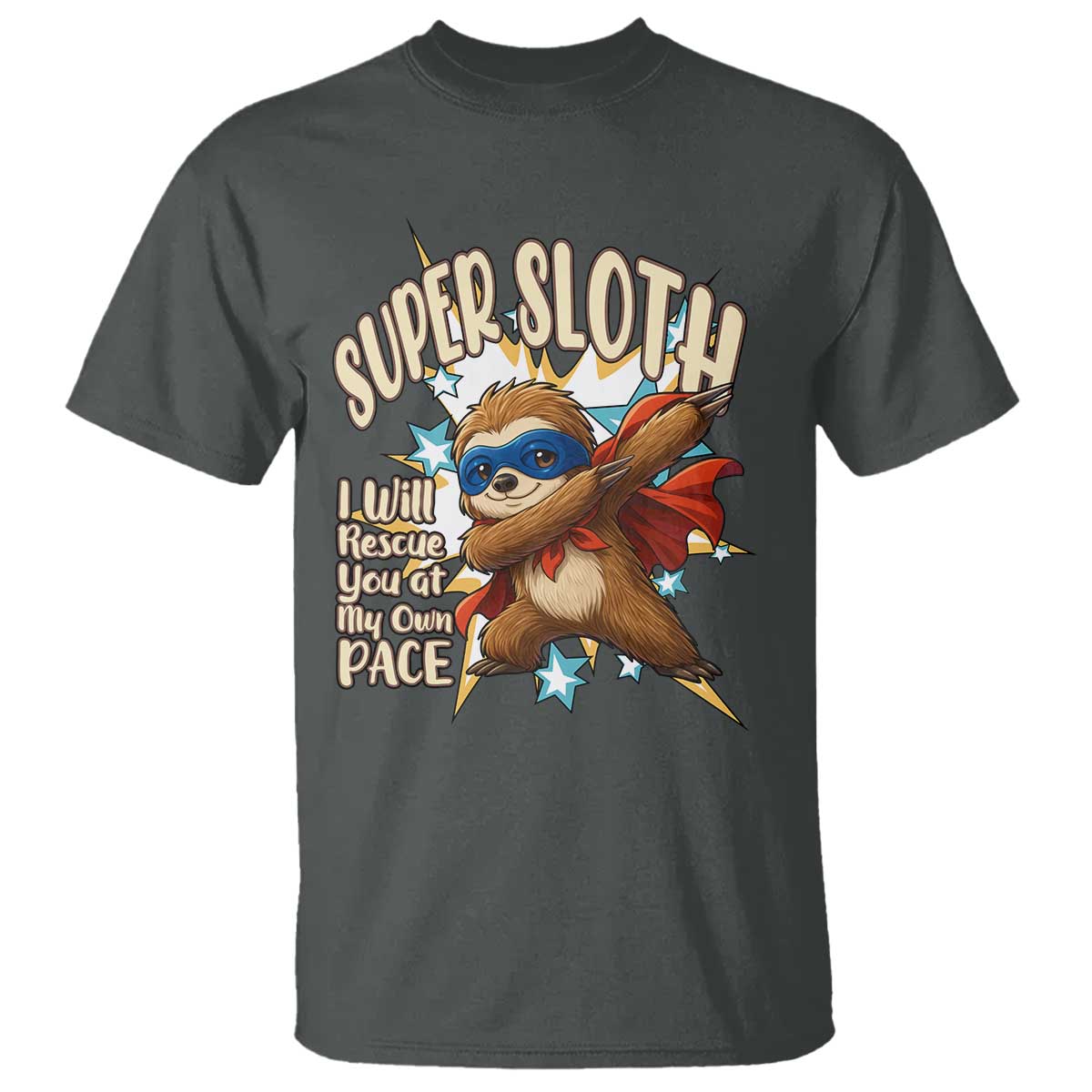 Super Sloth I Will Rescue You T Shirt Funny Sloth Lover Gift TS12 Dark Heather Print Your Wear