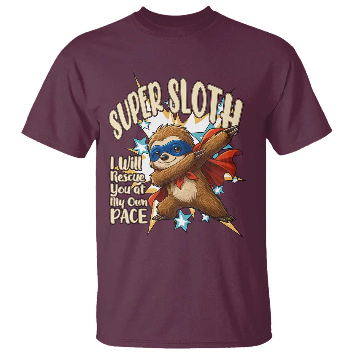Super Sloth I Will Rescue You T Shirt Funny Sloth Lover Gift TS12 Maroon Print Your Wear