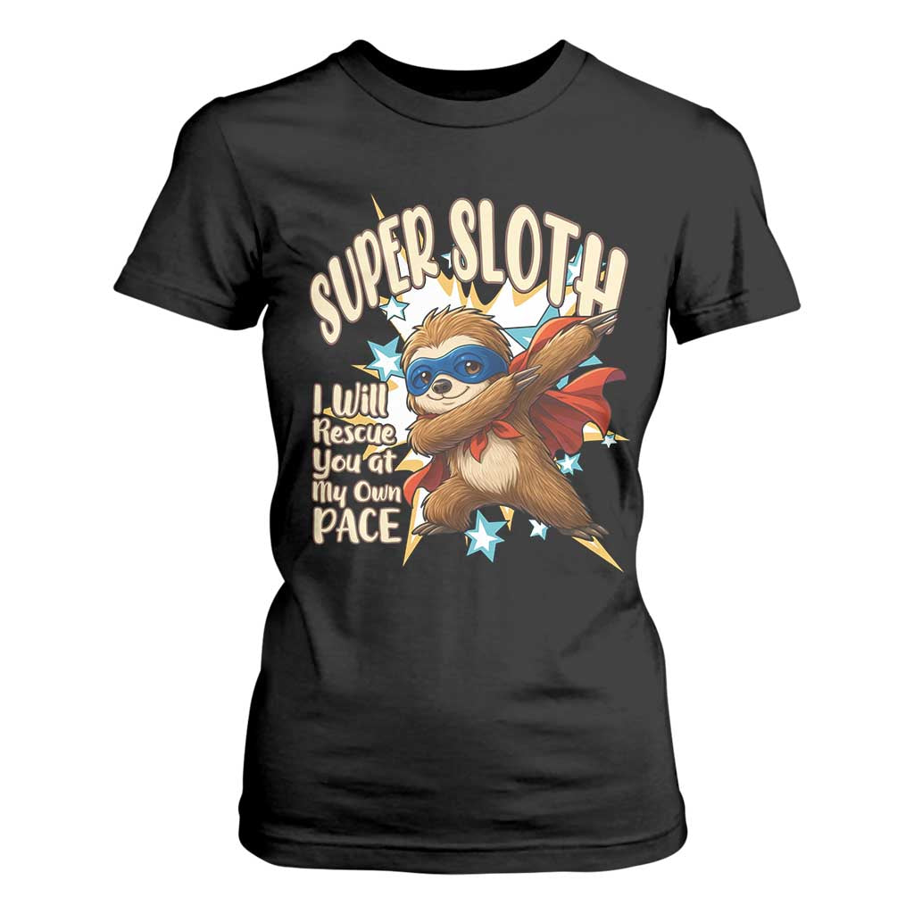 Super Sloth I Will Rescue You T Shirt For Women Funny Sloth Lover Gift TS12 Black Print Your Wear
