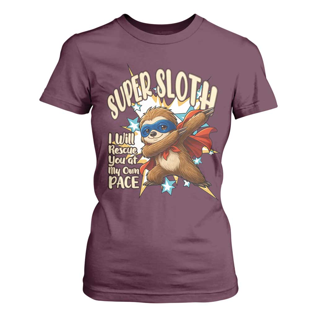 Super Sloth I Will Rescue You T Shirt For Women Funny Sloth Lover Gift TS12 Maroon Print Your Wear
