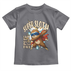 Super Sloth I Will Rescue You Toddler T Shirt Funny Sloth Lover Gift TS12 Charcoal Print Your Wear