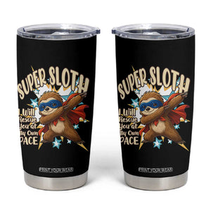 Super Sloth I Will Rescue You Tumbler Cup Funny Sloth Lover Gift TS12 Black Print Your Wear