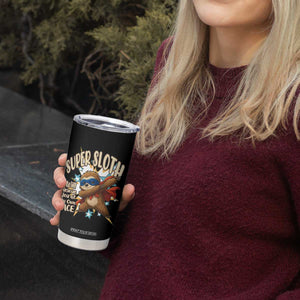 Super Sloth I Will Rescue You Tumbler Cup Funny Sloth Lover Gift TS12 Print Your Wear