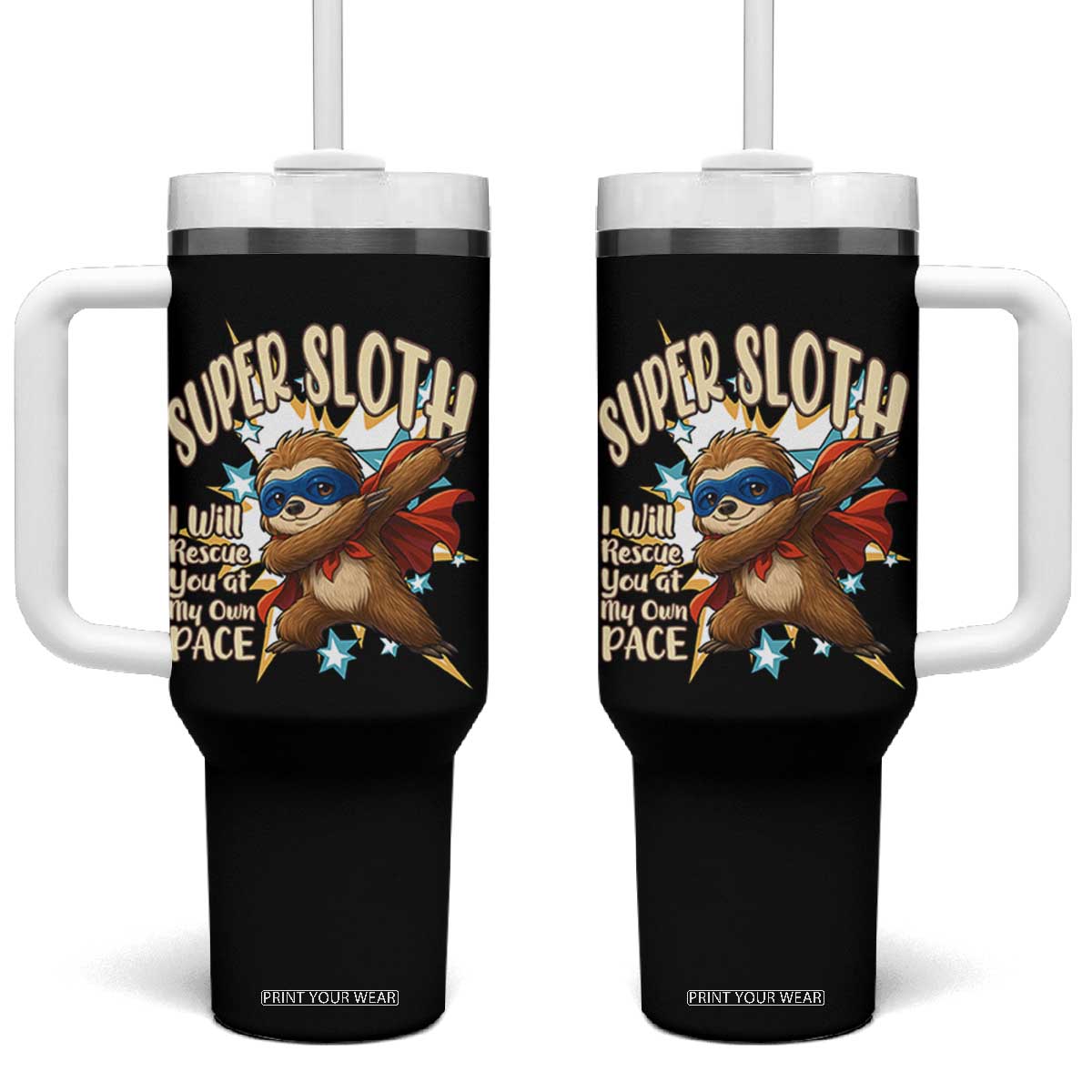 Super Sloth I Will Rescue You Tumbler With Handle Funny Sloth Lover Gift TS12 One Size: 40 oz Black Print Your Wear