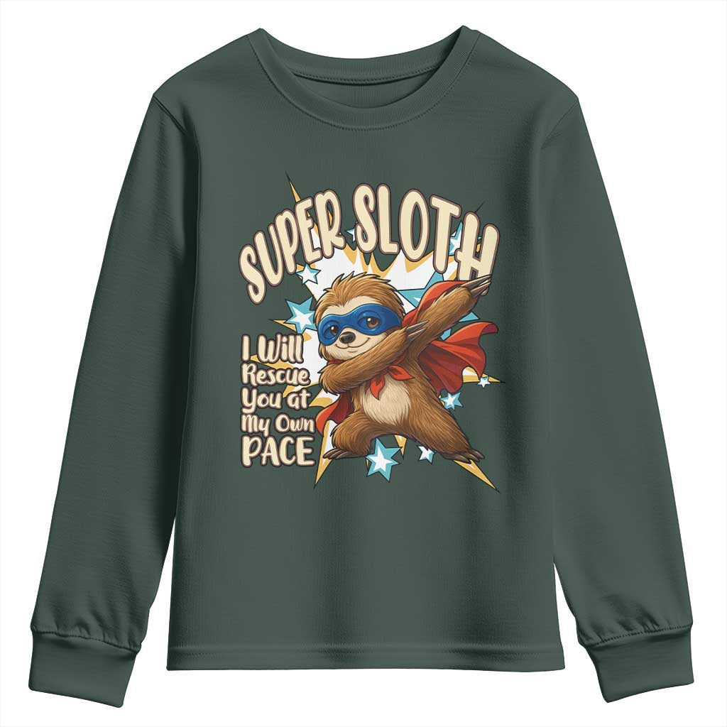 Super Sloth I Will Rescue You Youth Sweatshirt Funny Sloth Lover Gift TS12 Dark Forest Green Print Your Wear