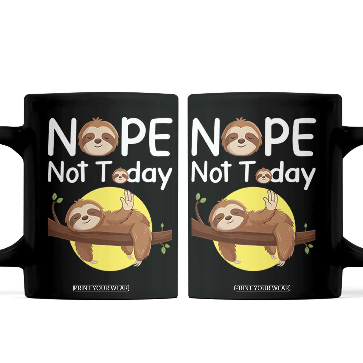 Nope Not Today Coffee Mug Funny Sloth Lover Gift TS12 Black Print Your Wear