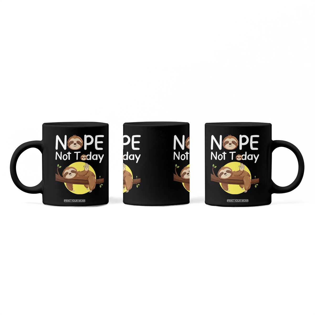 Nope Not Today Coffee Mug Funny Sloth Lover Gift TS12 Print Your Wear