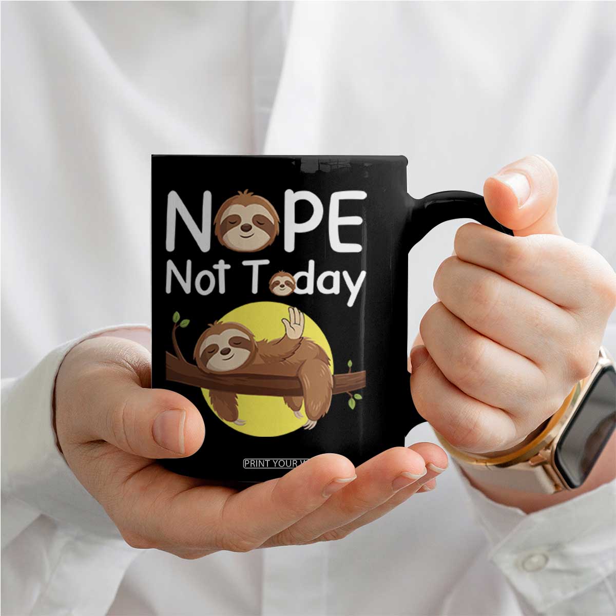Nope Not Today Coffee Mug Funny Sloth Lover Gift TS12 Print Your Wear