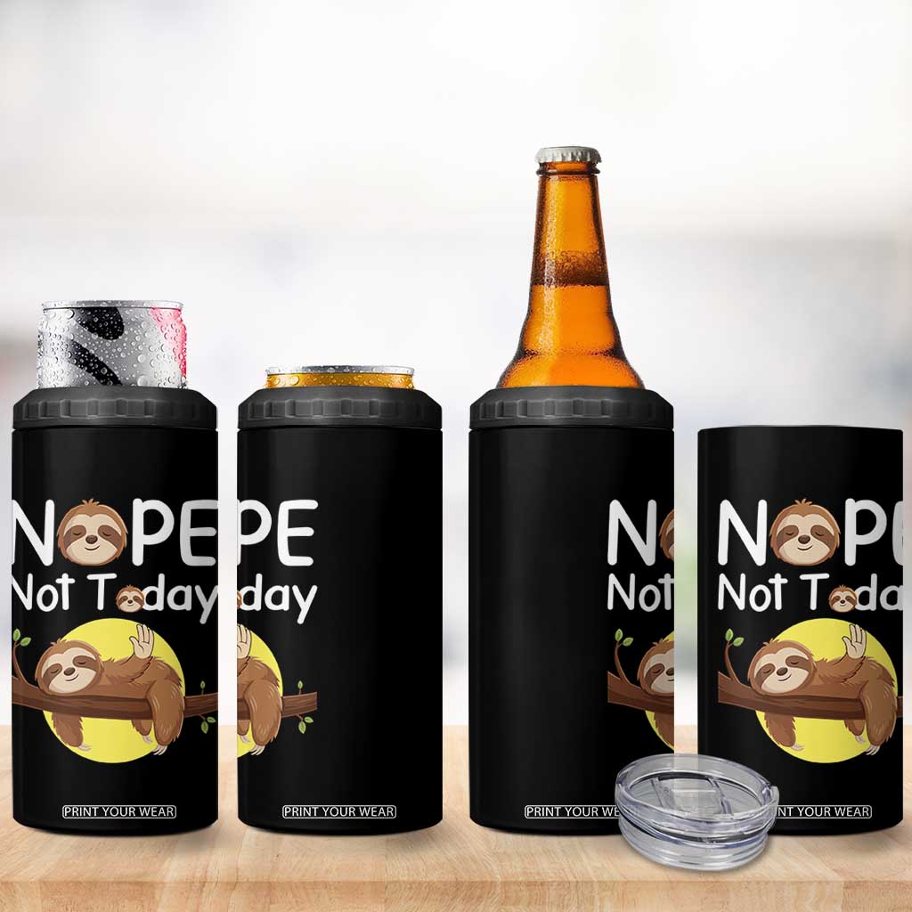 Nope Not Today 4 in 1 Can Cooler Tumbler Funny Sloth Lover Gift TS12 Print Your Wear