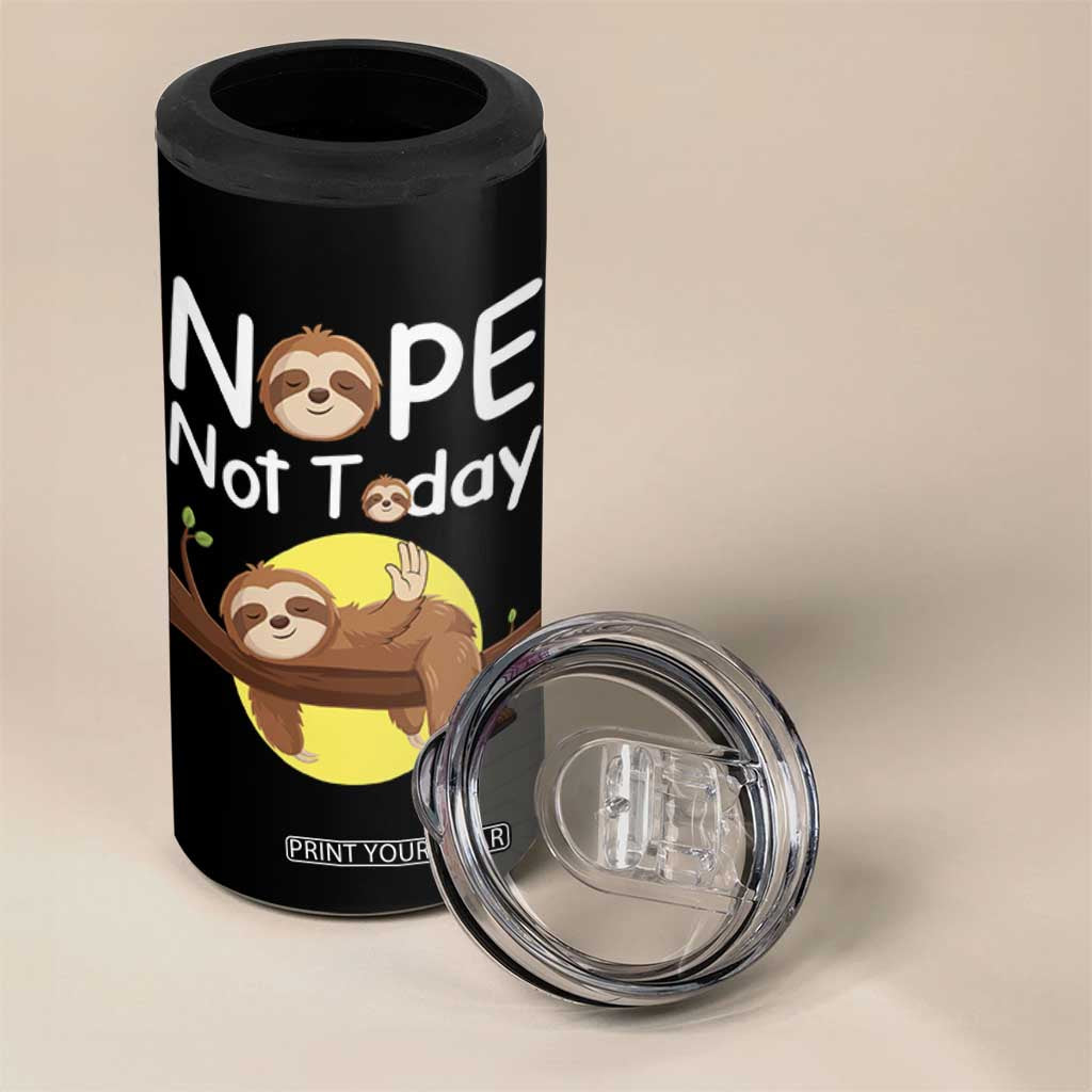 Nope Not Today 4 in 1 Can Cooler Tumbler Funny Sloth Lover Gift TS12 Print Your Wear
