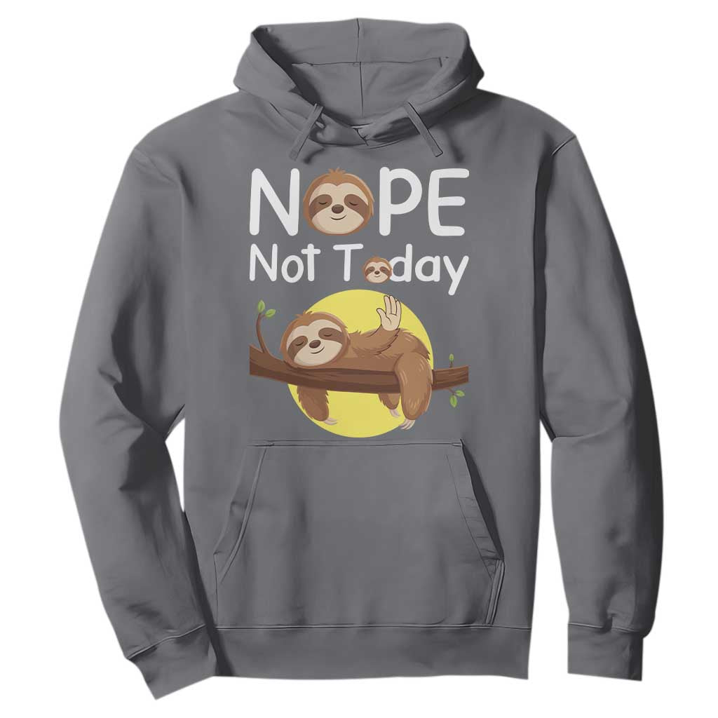 Nope Not Today Hoodie Funny Sloth Lover Gift TS12 Charcoal Print Your Wear