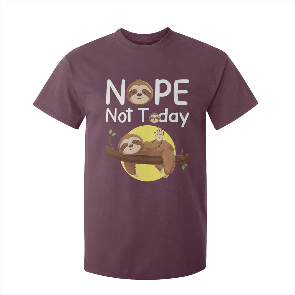 Nope Not Today T Shirt For Kid Funny Sloth Lover Gift TS12 Maroon Print Your Wear