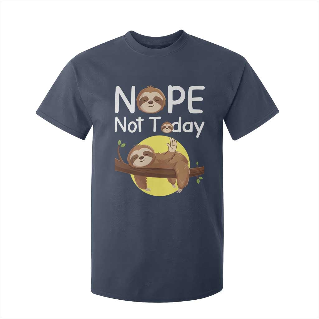 Nope Not Today T Shirt For Kid Funny Sloth Lover Gift TS12 Navy Print Your Wear