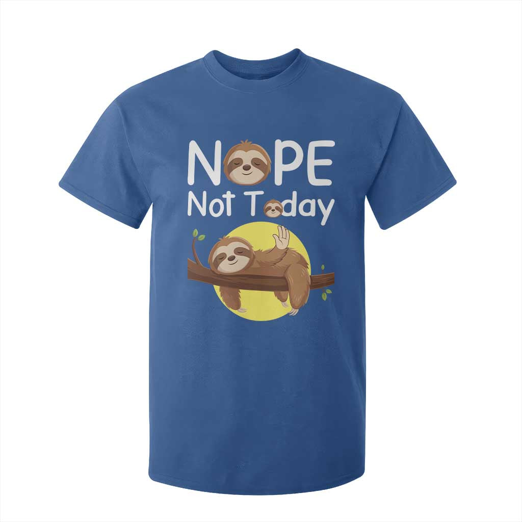 Nope Not Today T Shirt For Kid Funny Sloth Lover Gift TS12 Royal Blue Print Your Wear