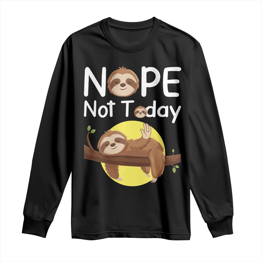 Nope Not Today Long Sleeve Shirt Funny Sloth Lover Gift TS12 Black Print Your Wear