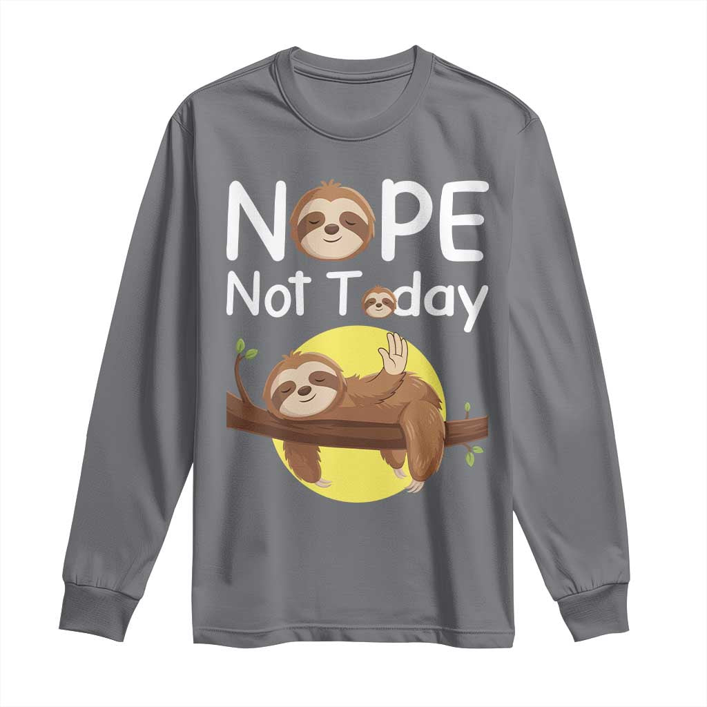 Nope Not Today Long Sleeve Shirt Funny Sloth Lover Gift TS12 Charcoal Print Your Wear