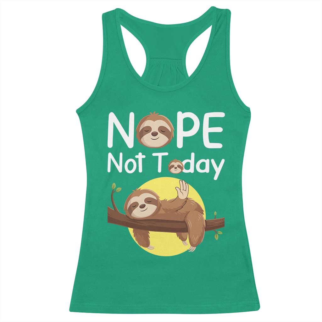 Nope Not Today Racerback Tank Top Funny Sloth Lover Gift TS12 Irish Green Print Your Wear