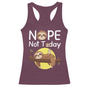 Nope Not Today Racerback Tank Top Funny Sloth Lover Gift TS12 Maroon Print Your Wear