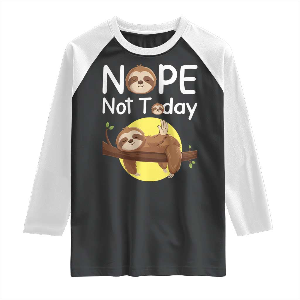 Nope Not Today Raglan Shirt Funny Sloth Lover Gift TS12 Black White Print Your Wear