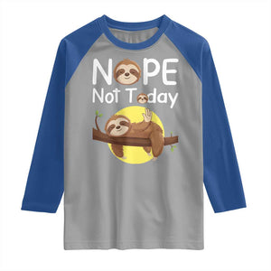 Nope Not Today Raglan Shirt Funny Sloth Lover Gift TS12 Sport Gray Royal Print Your Wear