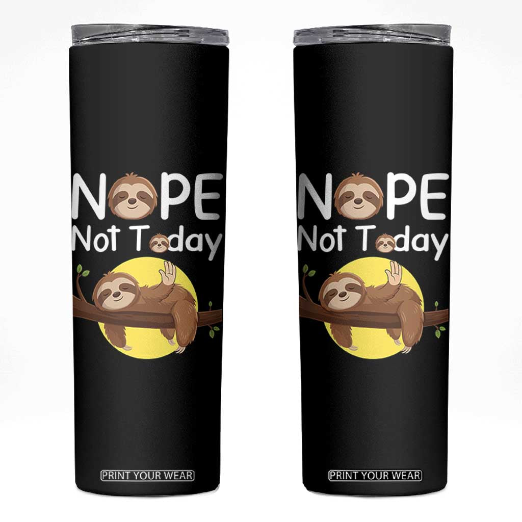Nope Not Today Skinny Tumbler Funny Sloth Lover Gift TS12 Black Print Your Wear