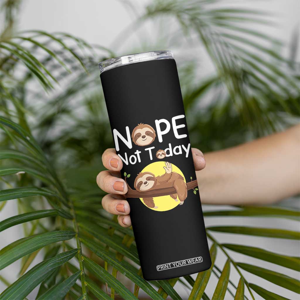 Nope Not Today Skinny Tumbler Funny Sloth Lover Gift TS12 Print Your Wear