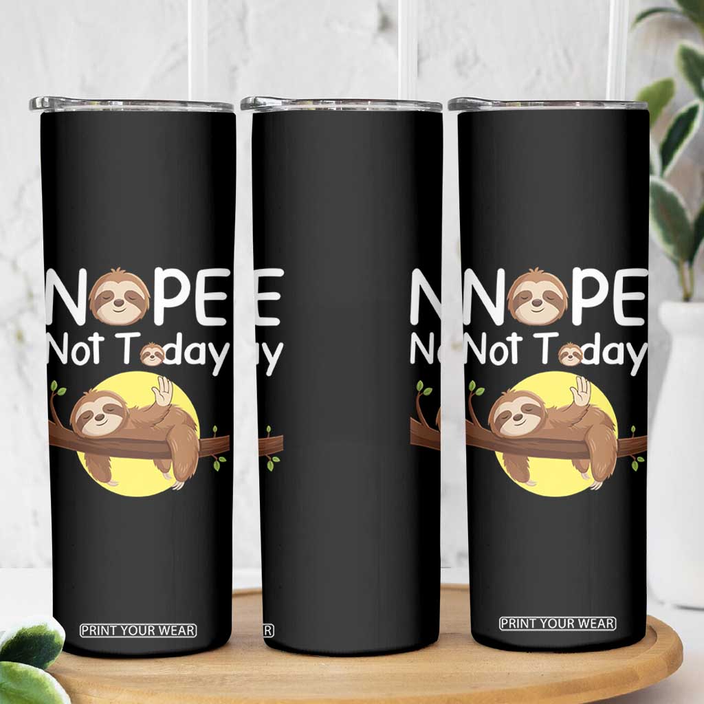 Nope Not Today Skinny Tumbler Funny Sloth Lover Gift TS12 Print Your Wear