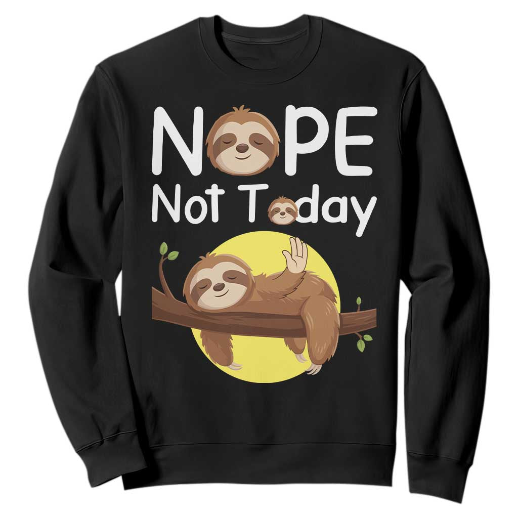 Nope Not Today Sweatshirt Funny Sloth Lover Gift TS12 Black Print Your Wear
