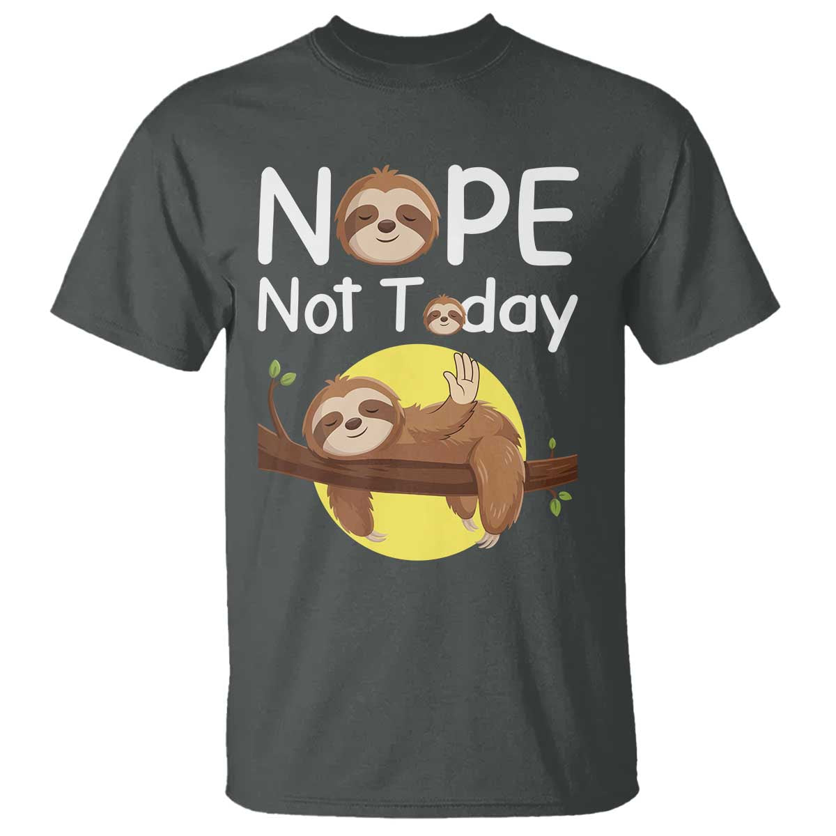 Nope Not Today T Shirt Funny Sloth Lover Gift TS12 Dark Heather Print Your Wear