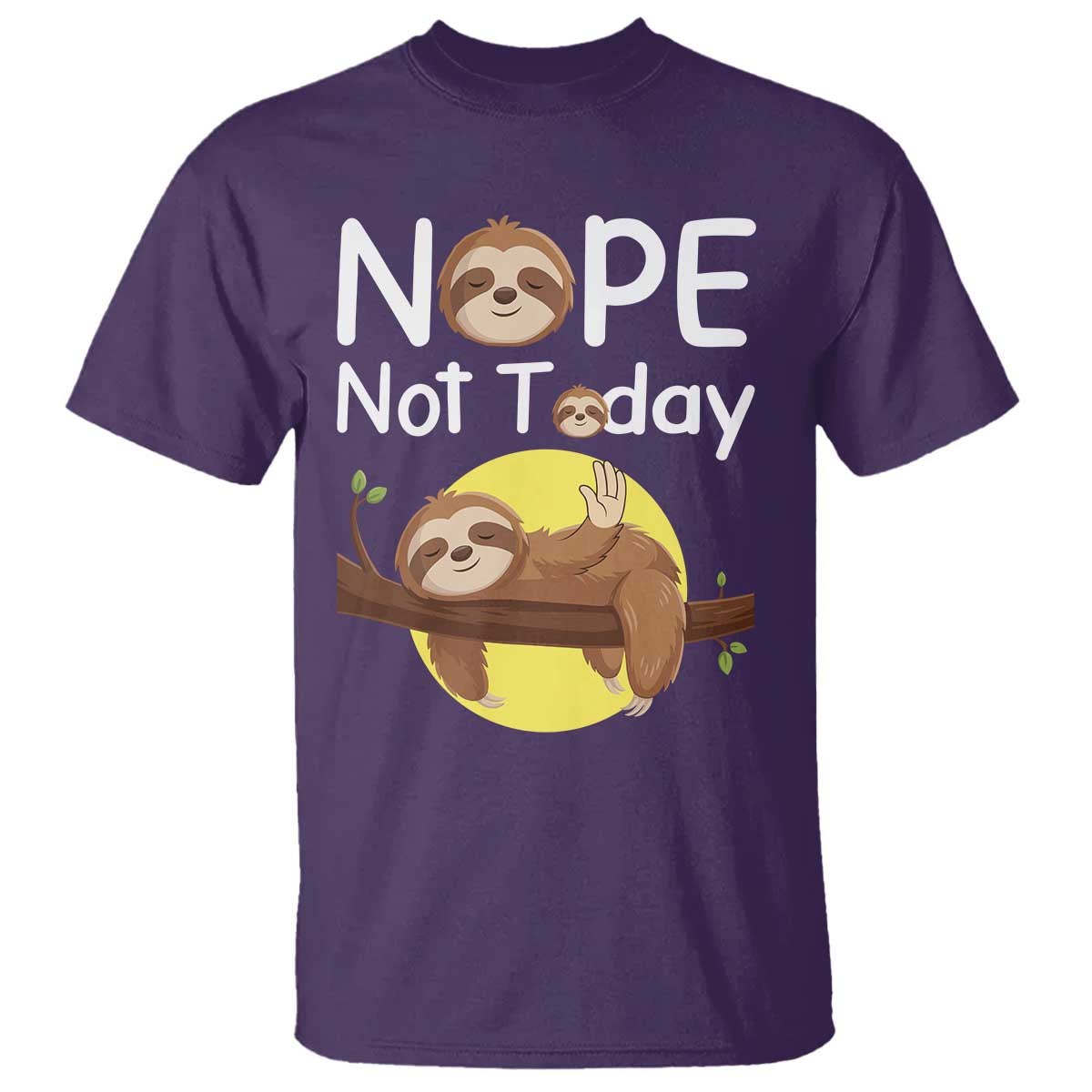 Nope Not Today T Shirt Funny Sloth Lover Gift TS12 Purple Print Your Wear