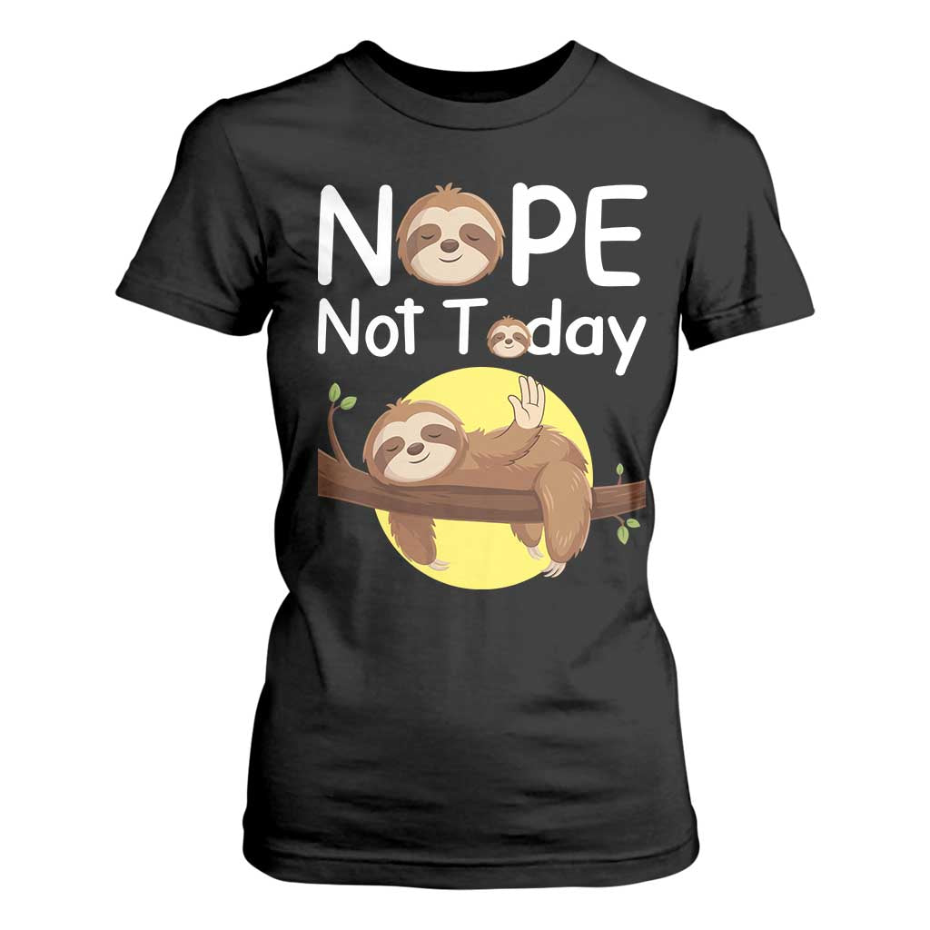Nope Not Today T Shirt For Women Funny Sloth Lover Gift TS12 Black Print Your Wear