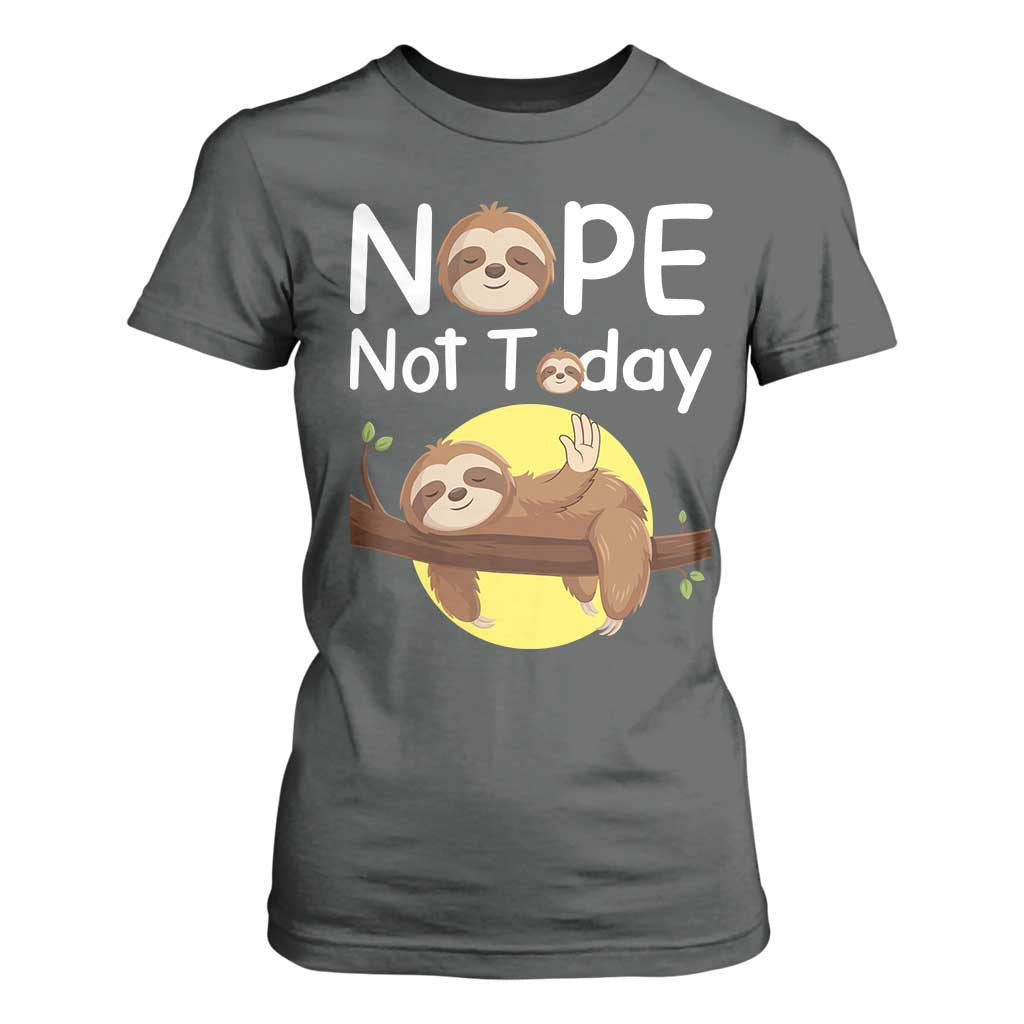 Nope Not Today T Shirt For Women Funny Sloth Lover Gift TS12 Dark Heather Print Your Wear