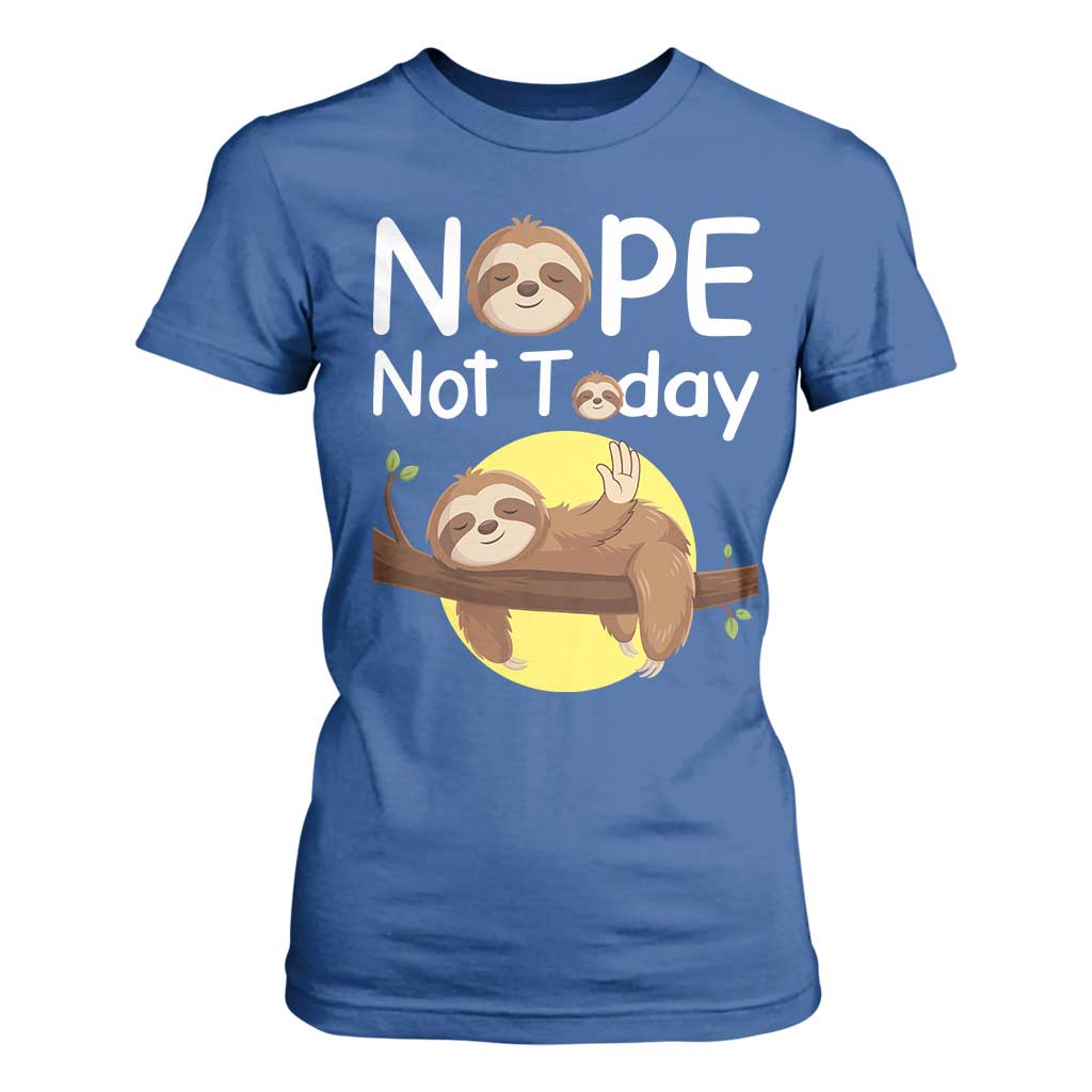 Nope Not Today T Shirt For Women Funny Sloth Lover Gift TS12 Royal Blue Print Your Wear