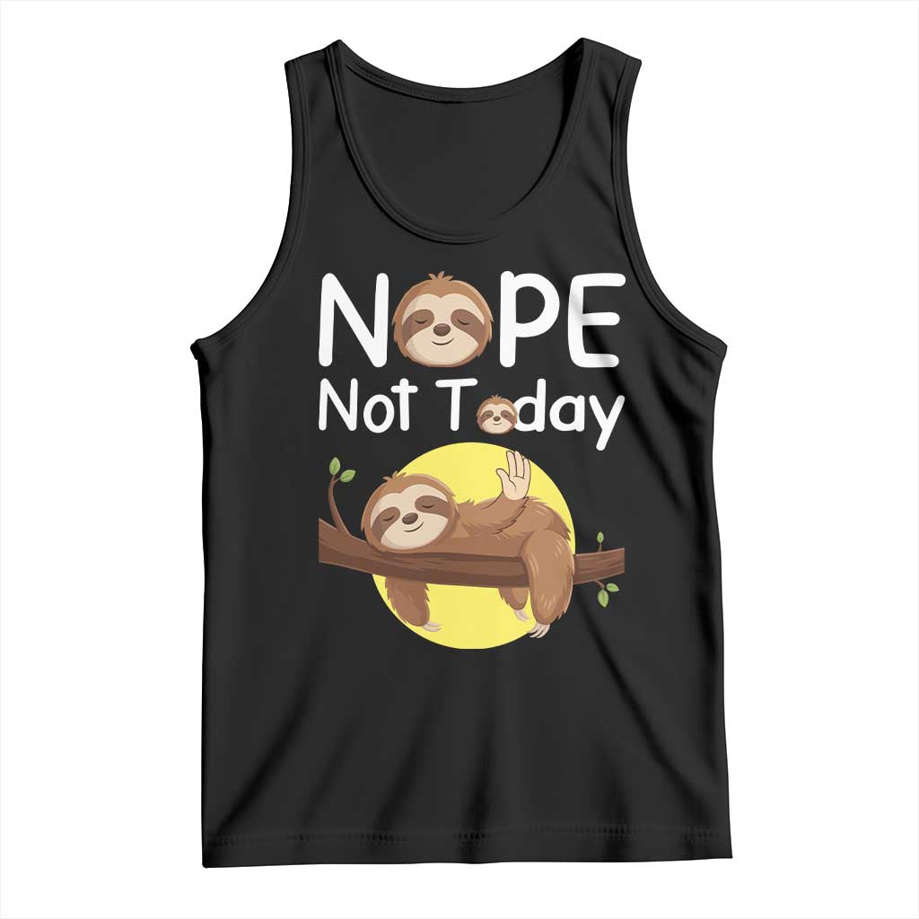 Nope Not Today Tank Top Funny Sloth Lover Gift TS12 Black Print Your Wear