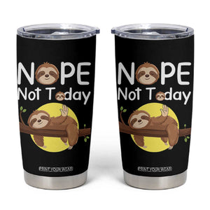 Nope Not Today Tumbler Cup Funny Sloth Lover Gift TS12 Black Print Your Wear