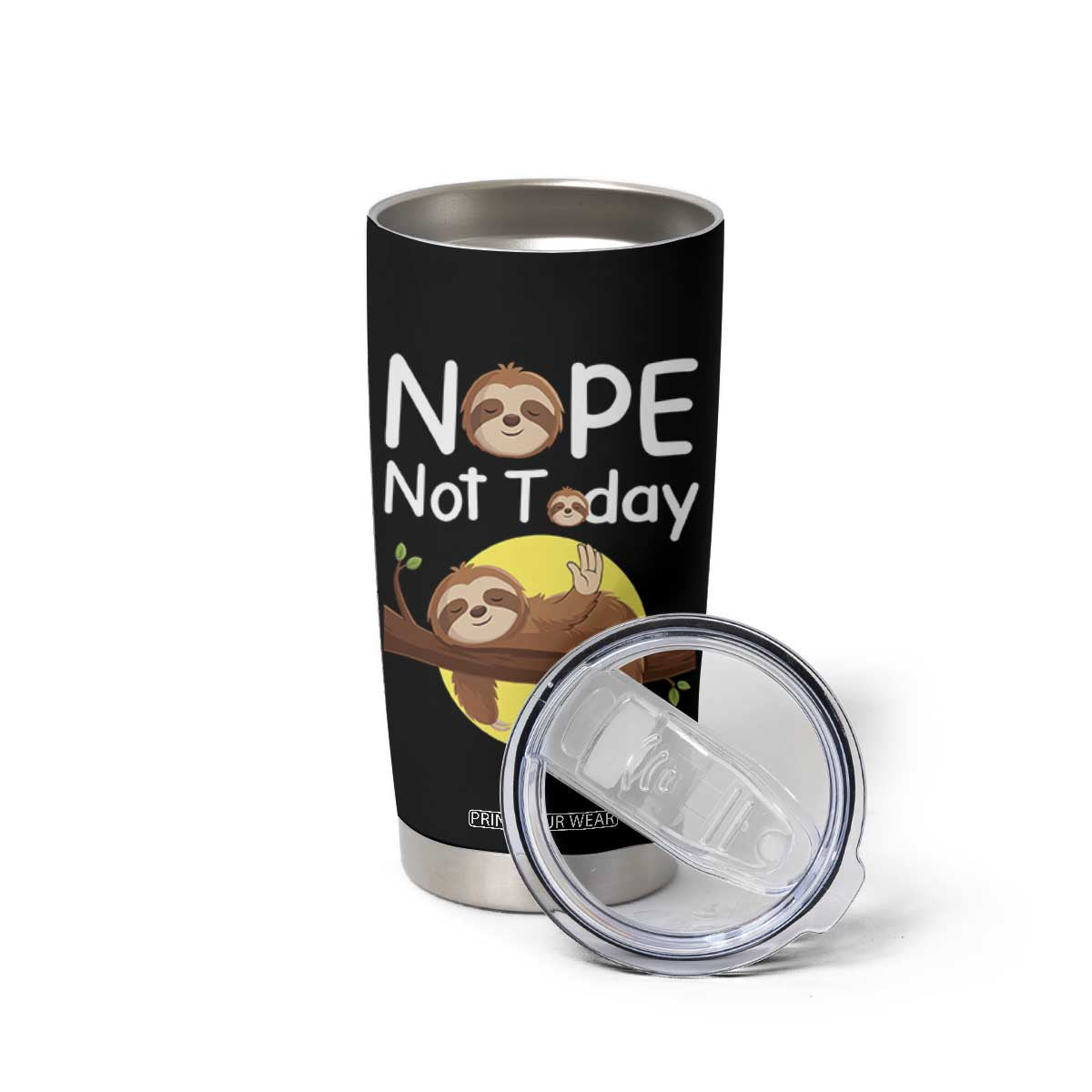 Nope Not Today Tumbler Cup Funny Sloth Lover Gift TS12 Print Your Wear