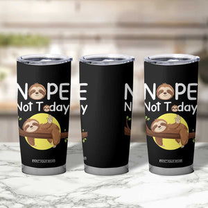 Nope Not Today Tumbler Cup Funny Sloth Lover Gift TS12 Print Your Wear