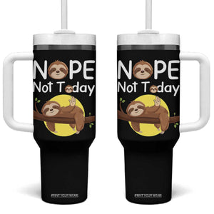 Nope Not Today Tumbler With Handle Funny Sloth Lover Gift TS12 One Size: 40 oz Black Print Your Wear