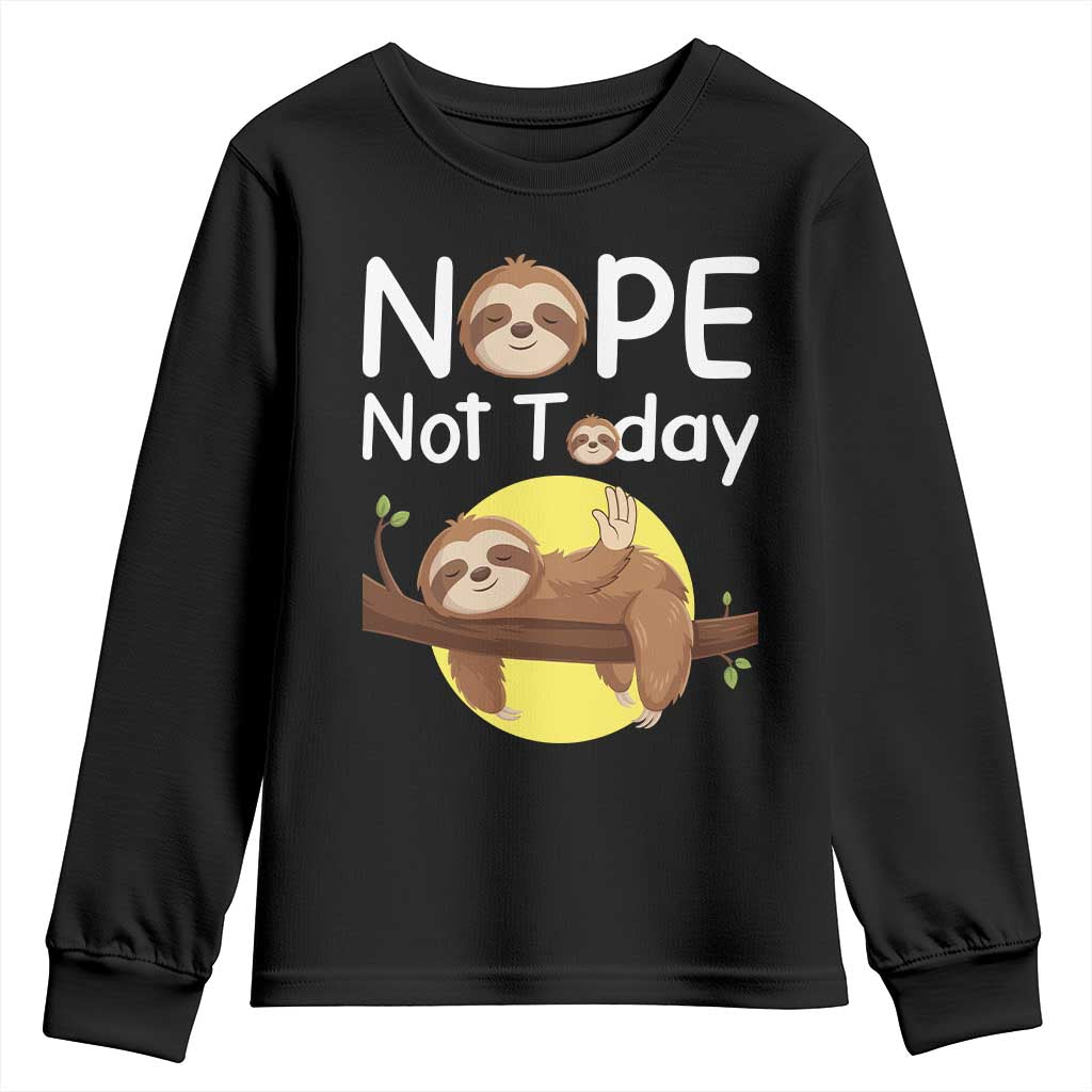 Nope Not Today Youth Sweatshirt Funny Sloth Lover Gift TS12 Black Print Your Wear