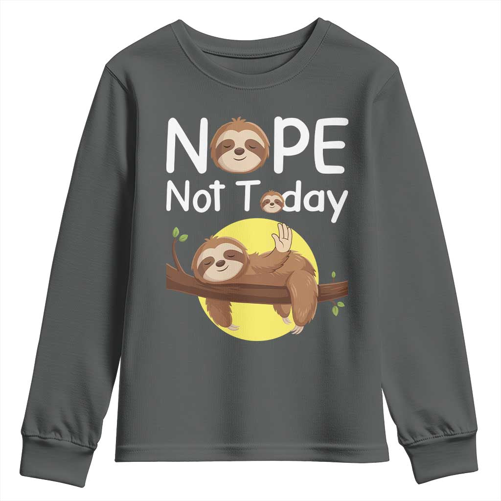 Nope Not Today Youth Sweatshirt Funny Sloth Lover Gift TS12 Dark Heather Print Your Wear