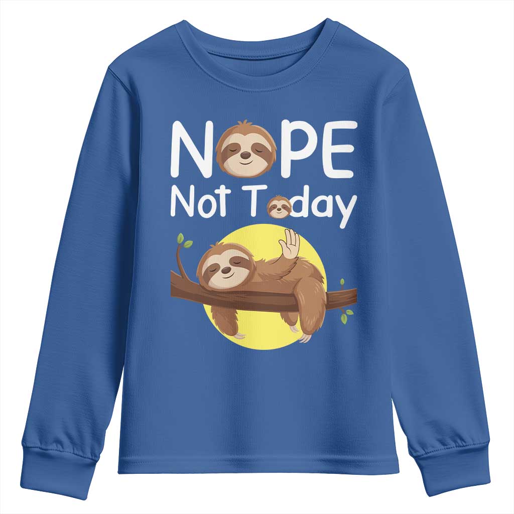 Nope Not Today Youth Sweatshirt Funny Sloth Lover Gift TS12 Royal Blue Print Your Wear