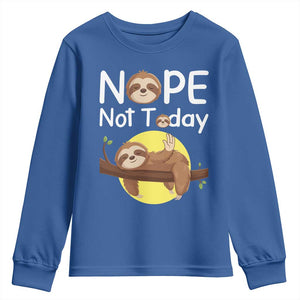 Nope Not Today Youth Sweatshirt Funny Sloth Lover Gift TS12 Royal Blue Print Your Wear