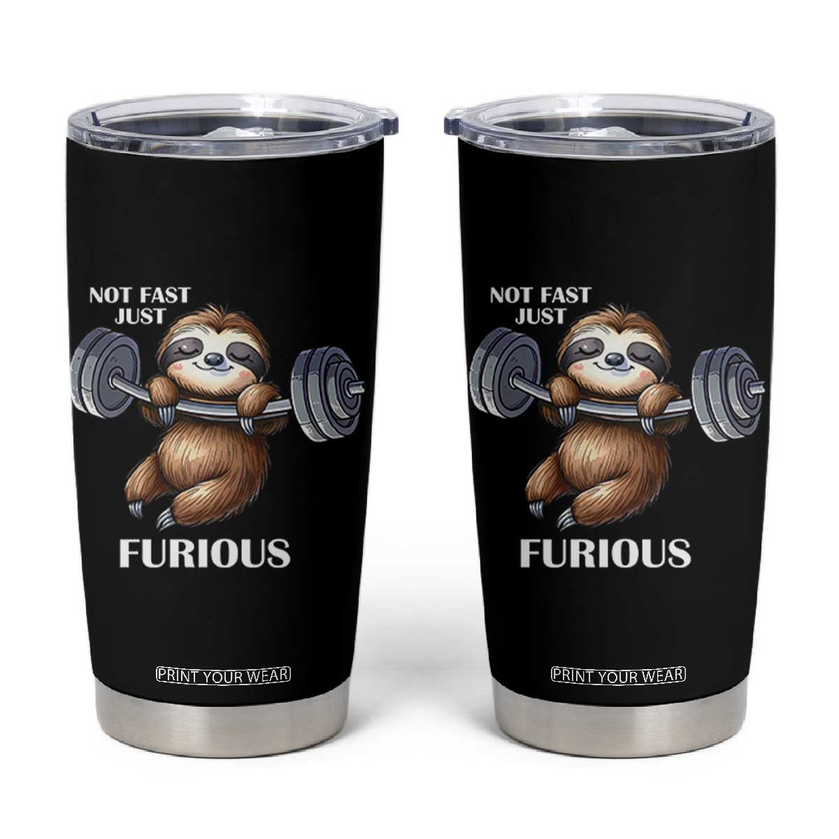 Funny Gym Sloth Tumbler Cup Not Fast Just Furious TS12 Black Print Your Wear
