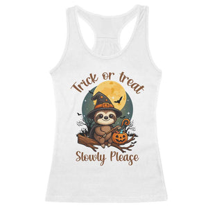 Funny Halloween Sloth Racerback Tank Top Trick Or Treat Slowly Please TS12 White Print Your Wear