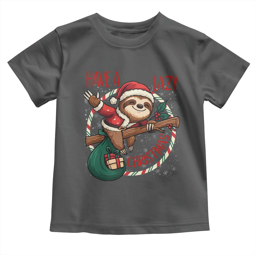 Have A Lazy Christmas Toddler T Shirt Cute Xmas Sloth TS12 Dark Heather Print Your Wear